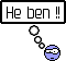 he ben!